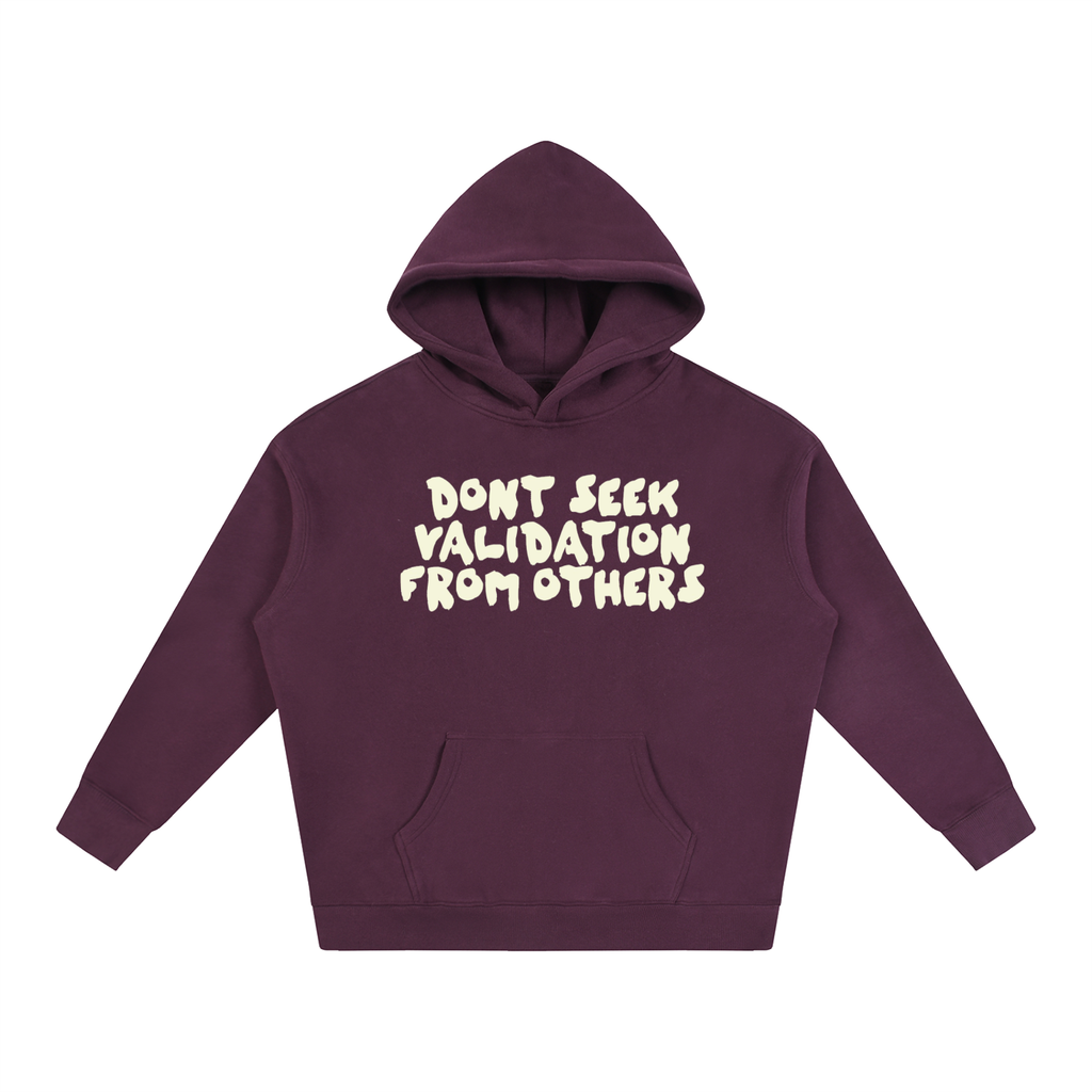 OVERSIZED DONT SEEK VALIDATION FROM OTHERS HOODIE