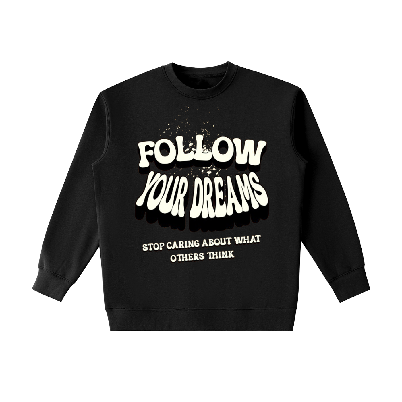 FOLLOW YOUR DREAMS HEAVYWEIGHT SWEATER