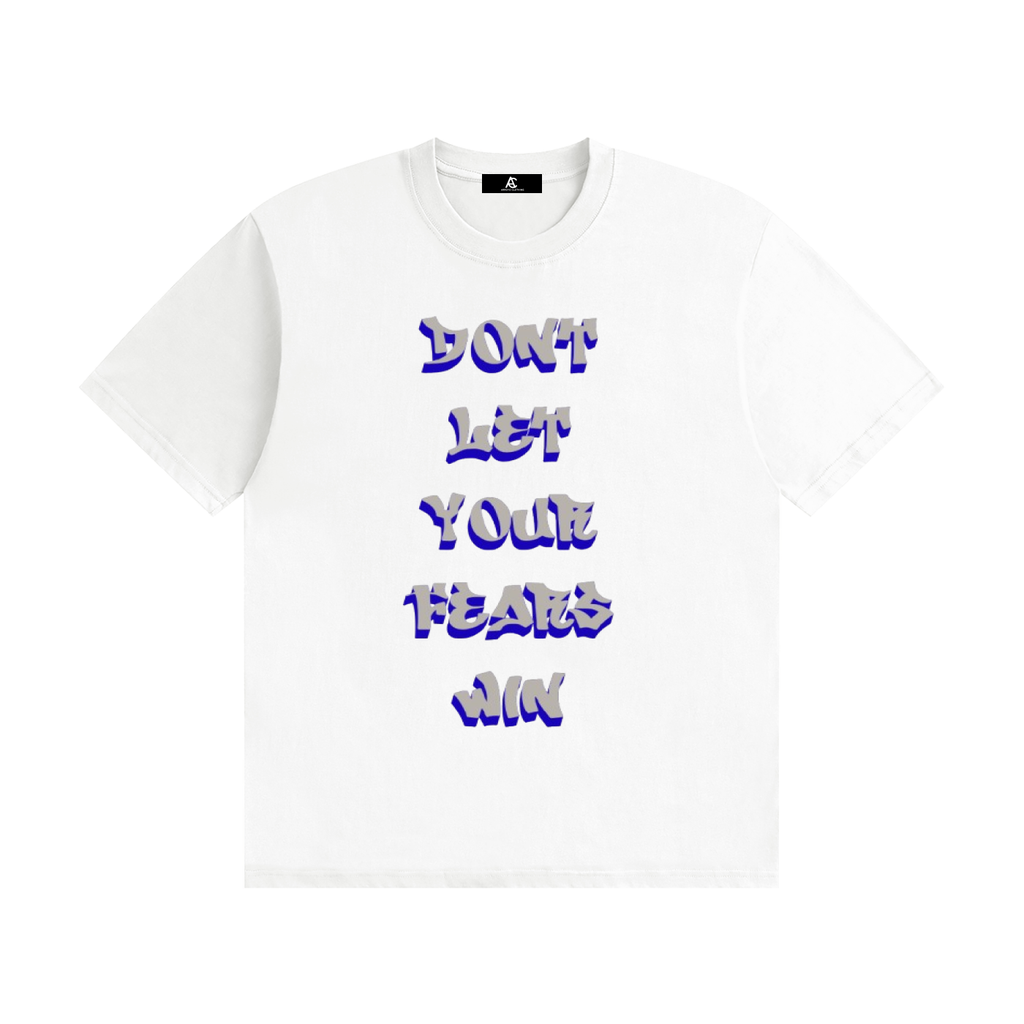 DONT LET YOUR FEARS WIN TEE