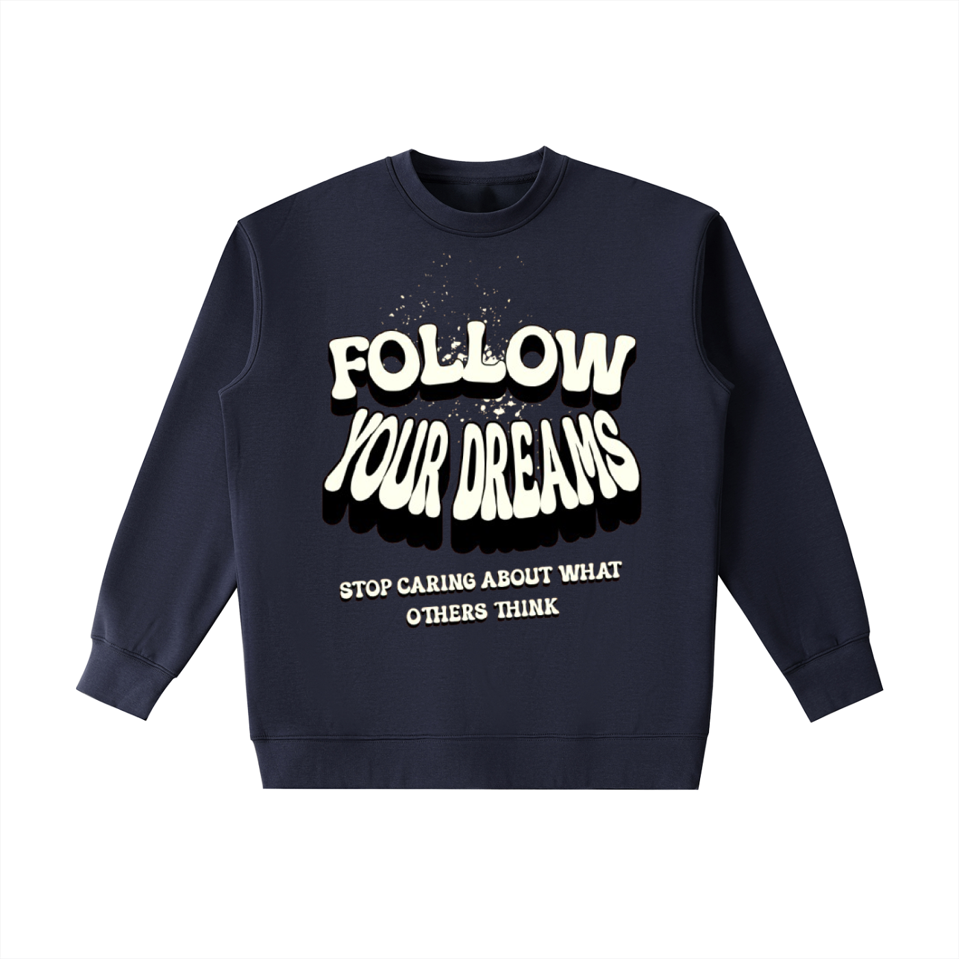 FOLLOW YOUR DREAMS HEAVYWEIGHT SWEATER