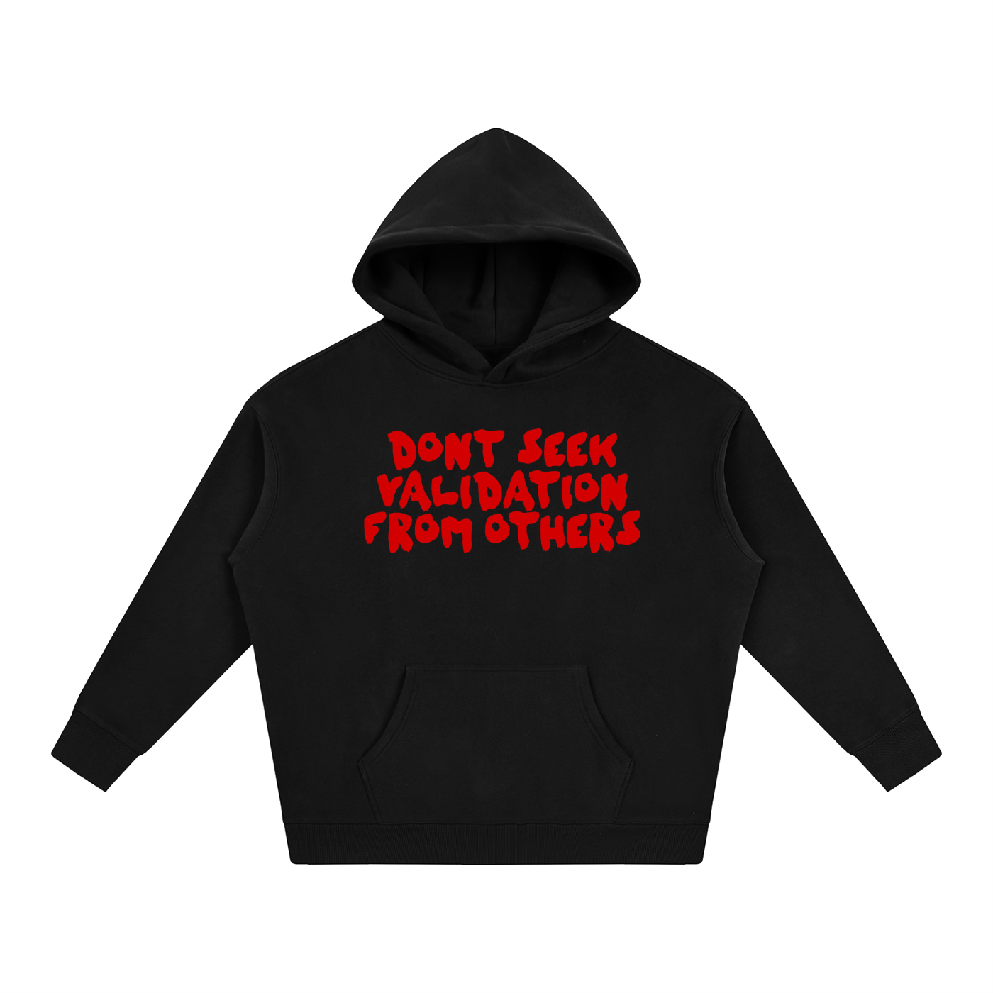OVERSIZED DONT SEEK VALIDATION FROM OTHERS HOODIE