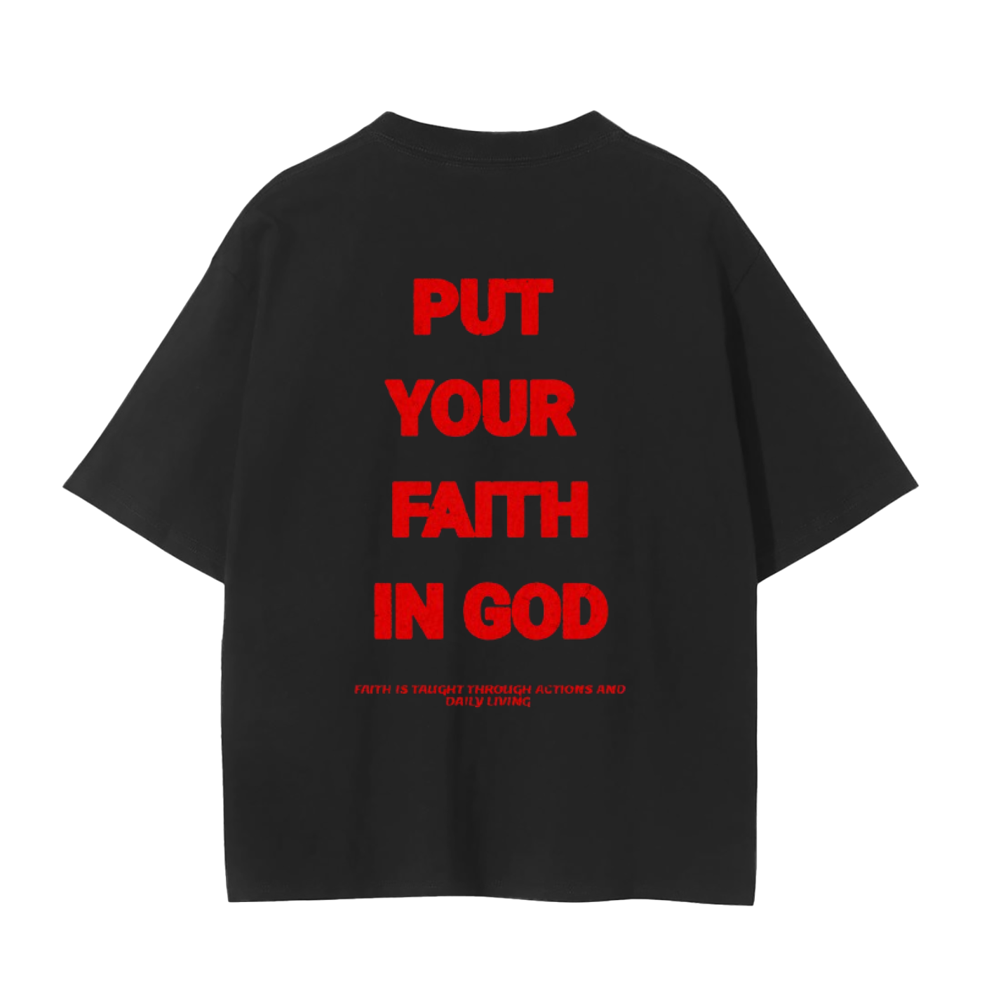 PUT YOUR FAITH IN GOD TEE
